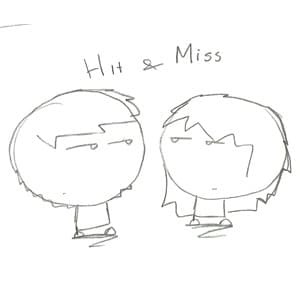 hit and miss