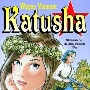 Katusha, Girl Soldier of the Great Patriotic War