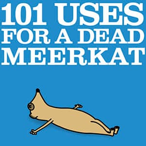 101 uses for a dead meerkat