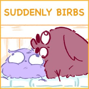 suddenly birbs
