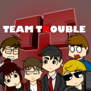 Team Trouble