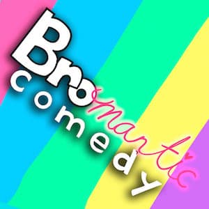 Bromantic Comedy