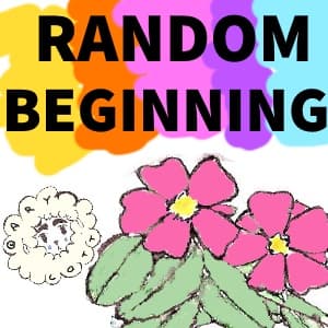 Random beginning