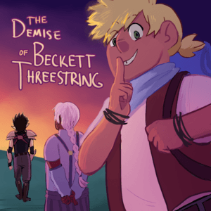 The Demise of Beckett Threestring [HIATUS]