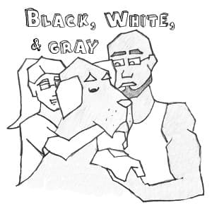 Black, White, & Gray