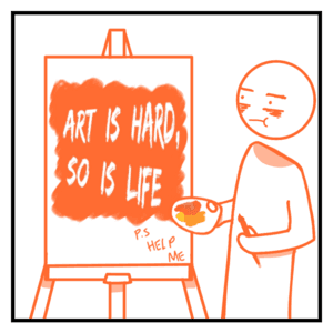 Art is hard, so is life