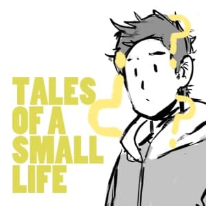 Tales of A Small Life