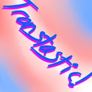 Transtastic!