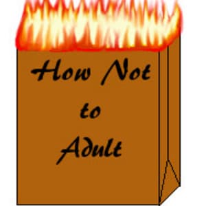 How Not To Adult