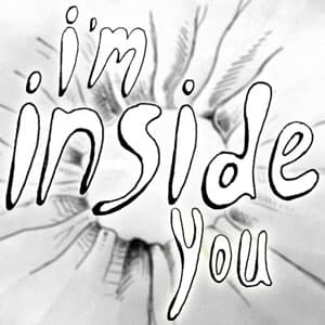 I'm Inside You