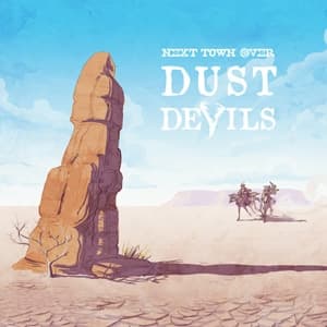 Next Town Over: Dust Devils