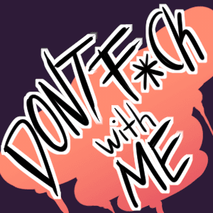 Don't F*ck with Me