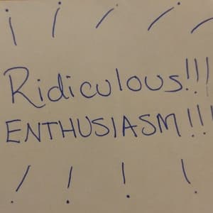 Ridiculous Enthusiasm