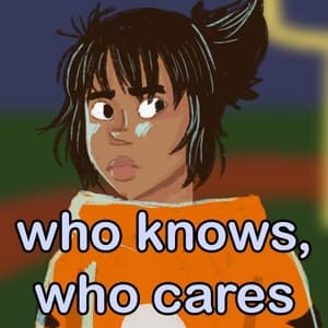 Who Knows, Who Cares