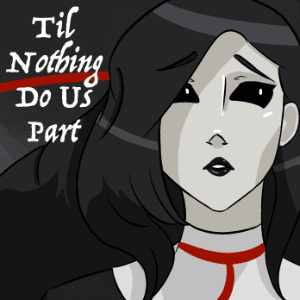 Til Nothing Do Us Part