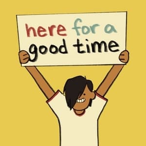 here for a good time