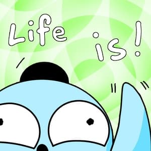 Life is