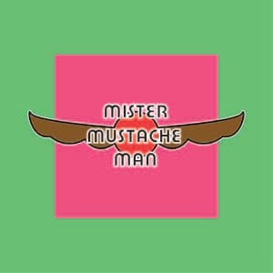 MISTER MUSTACHE MAN