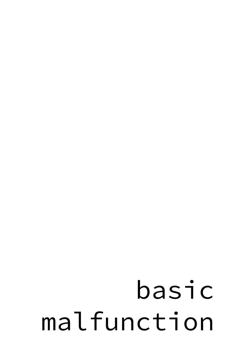Basic Malfunction