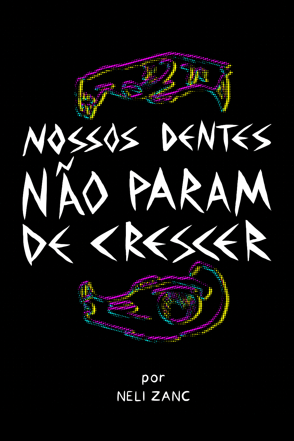 Nossos Dentes Não Param de Crescer