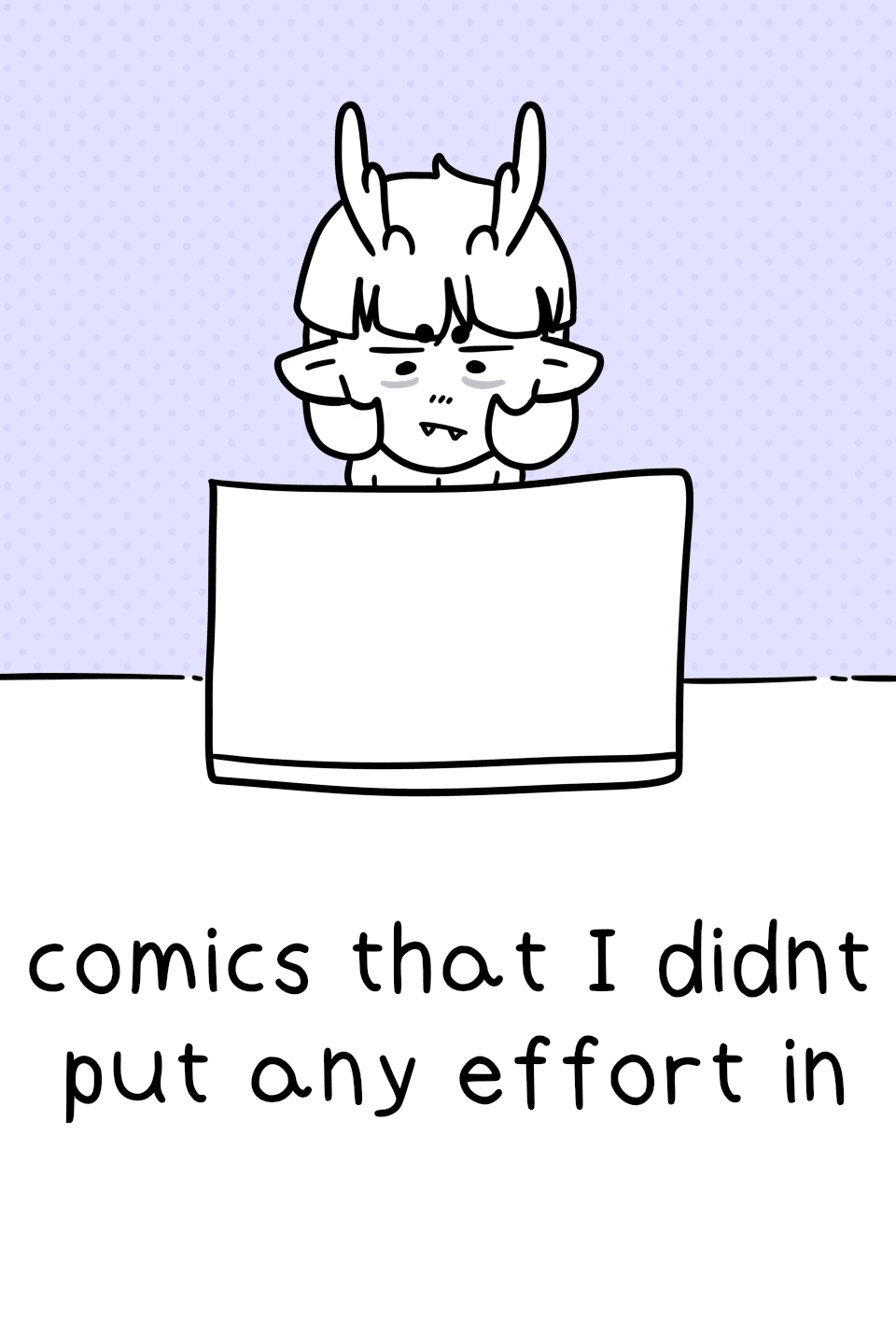 comics that I didn't put any effort in