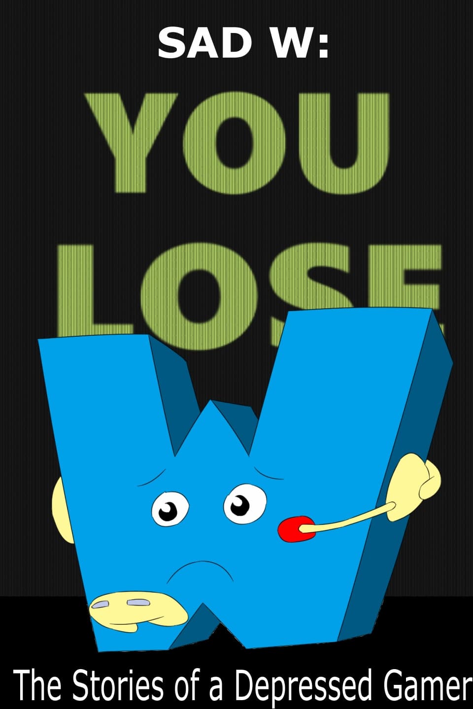 Sad W: The Stories of a Depressed Gamer