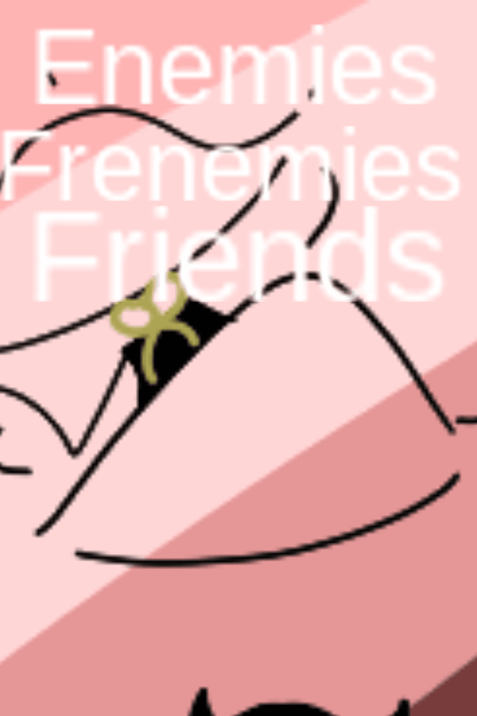 Enemies Frenemies Friends