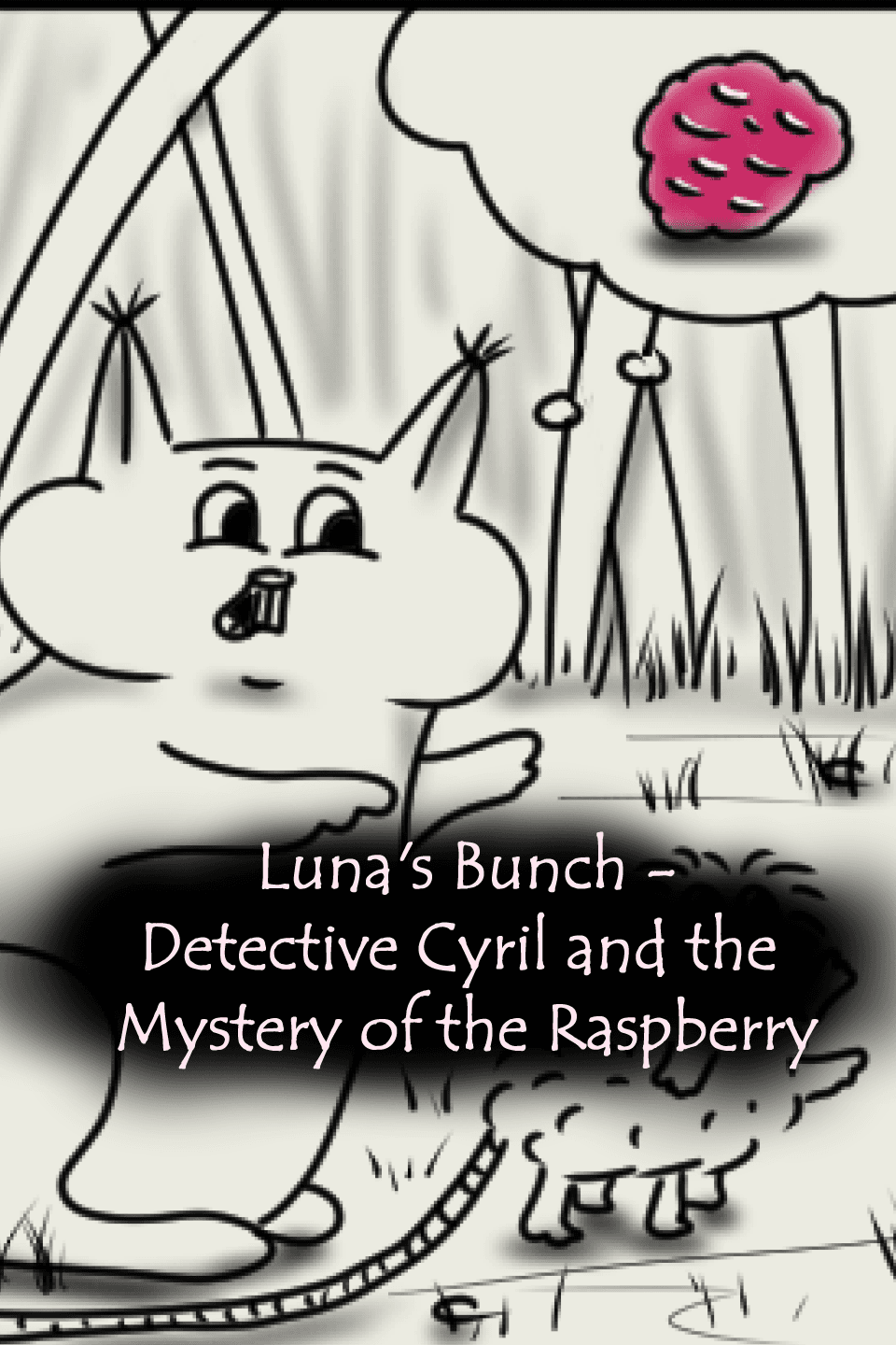 Luna's Bunch - Detective Cyril and the Mystery of the Raspberry