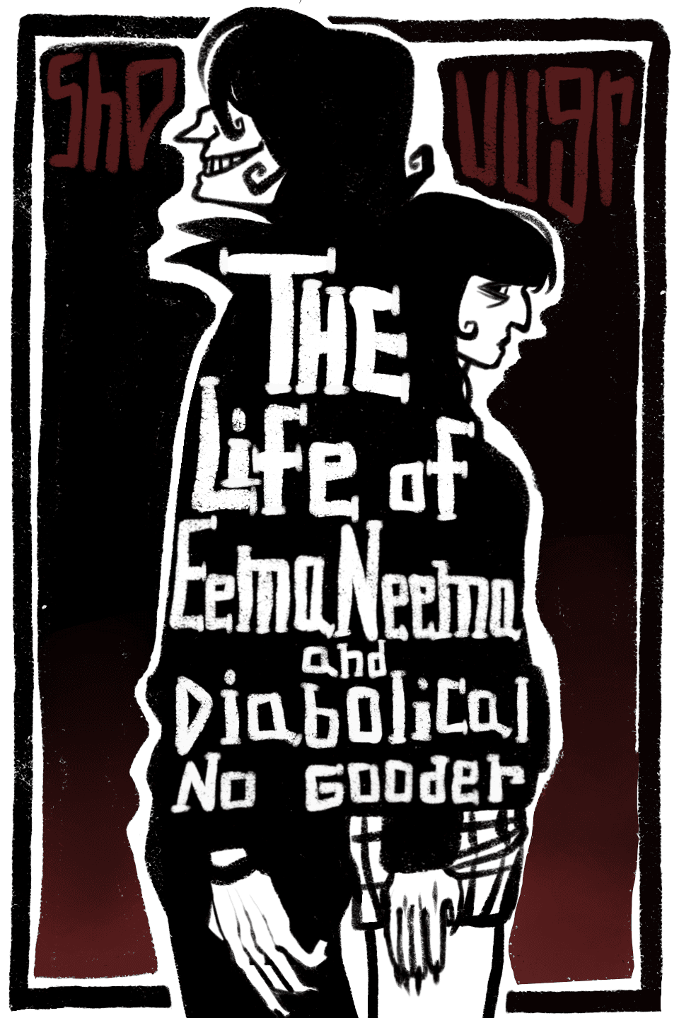 The Life of Eema Neema and Diabolical No Gooder