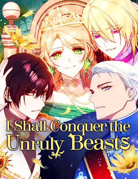 I Shall Conquer the Unruly Beasts