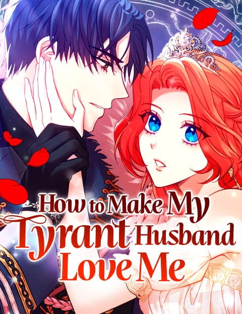 How to Make My Tyrant Husband Love Me