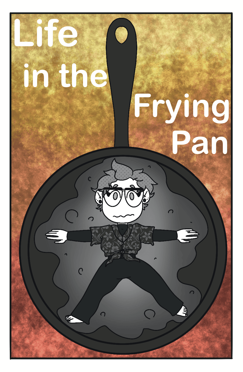 Life in the Frying Pan