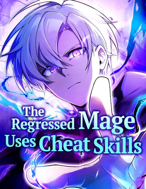 The Regressed Mage Uses Cheat Skills
