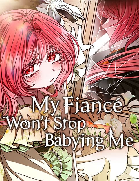 My Fiancé Won’t Stop Babying Me