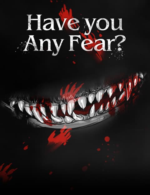 Have You Any Fear?