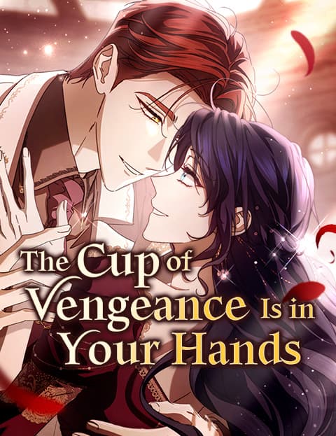 The Cup of Vengeance Is in Your Hands
