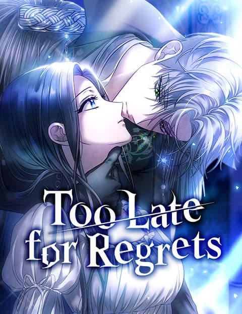 Too Late for Regrets