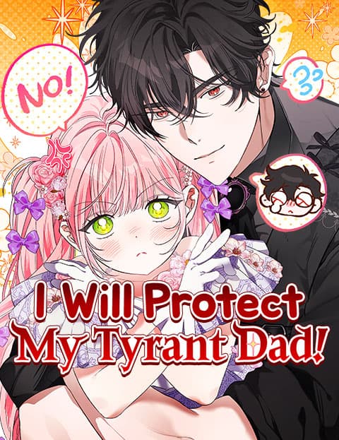 I Will Protect My Tyrant Dad!