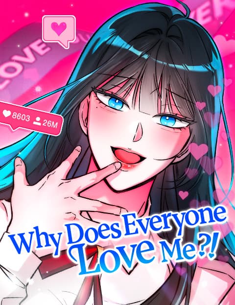Why Does Everyone Love Me?!
