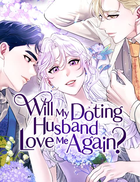 Will My Doting Husband Love Me Again?