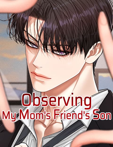 Observing My Mom’s Friend’s Son