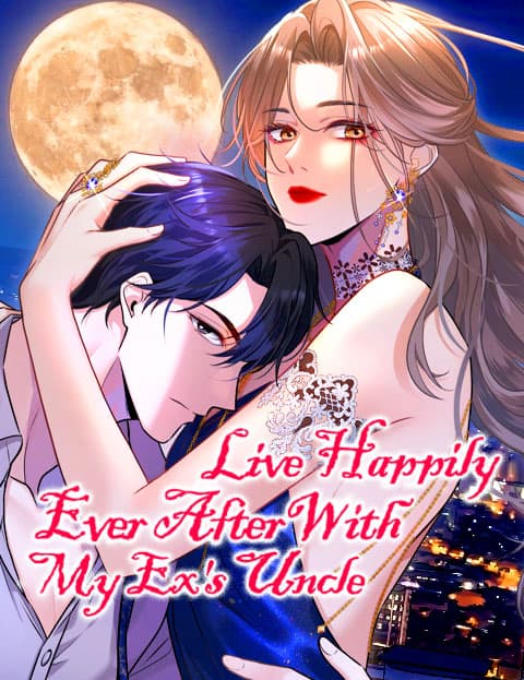 Live Happily Ever After With My Ex’s Uncle