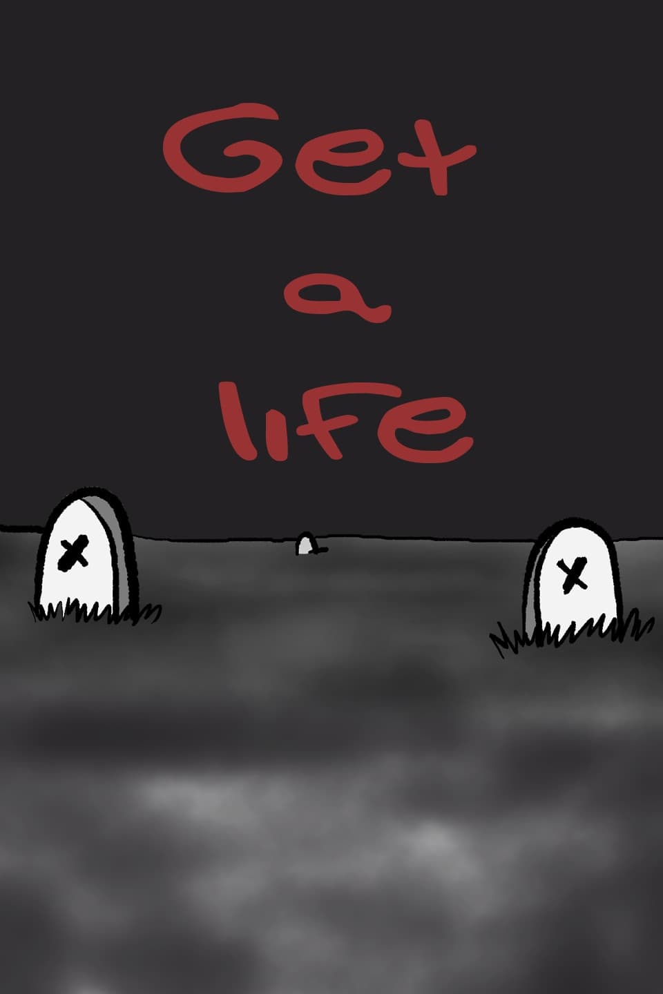 Get a life