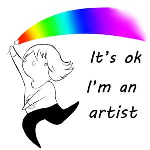It's ok, I'm an Artist