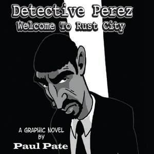 Detective Perez Welcome To Rust City