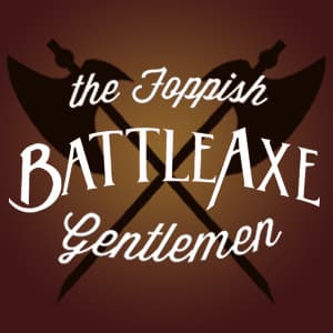 The Foppish Battle Axe Gentlemen