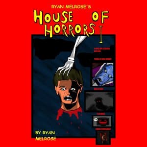 Ryan Melrose's House Of Horrors I