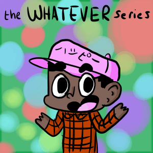 the Whatever series