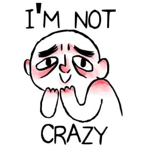 I'M NOT CRAZY