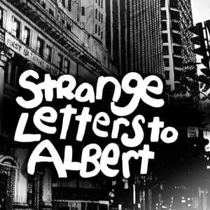 Strange Letters To Albert
